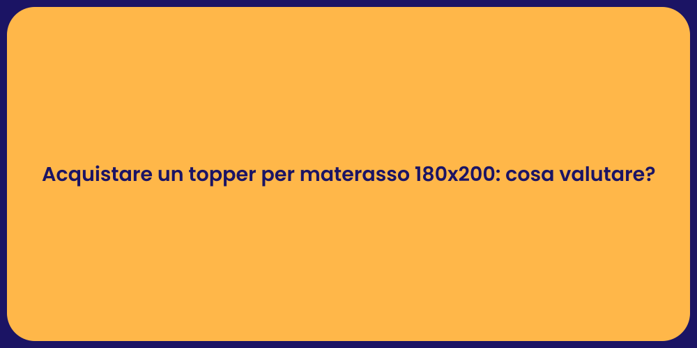 Trasforma il Tuo Materasso 180x200 con un Topper