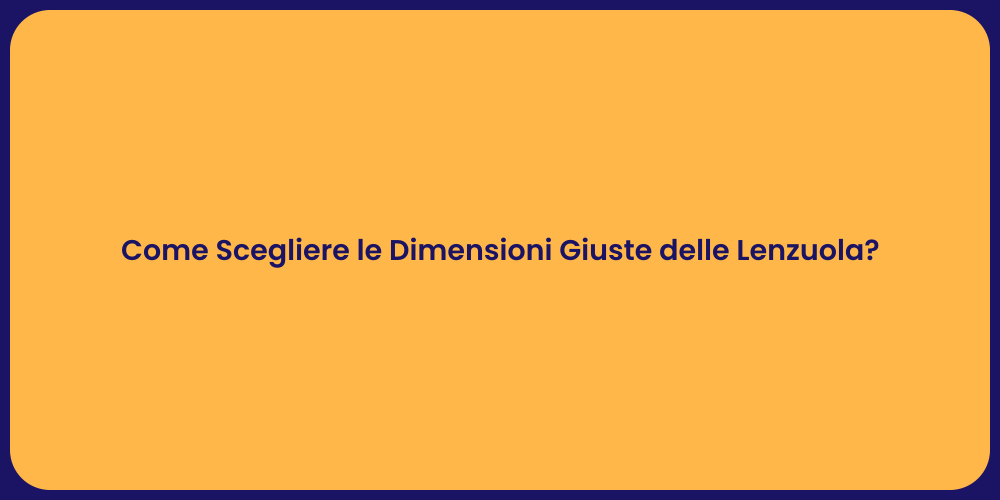 Come Scegliere le Dimensioni Giuste delle Lenzuola?