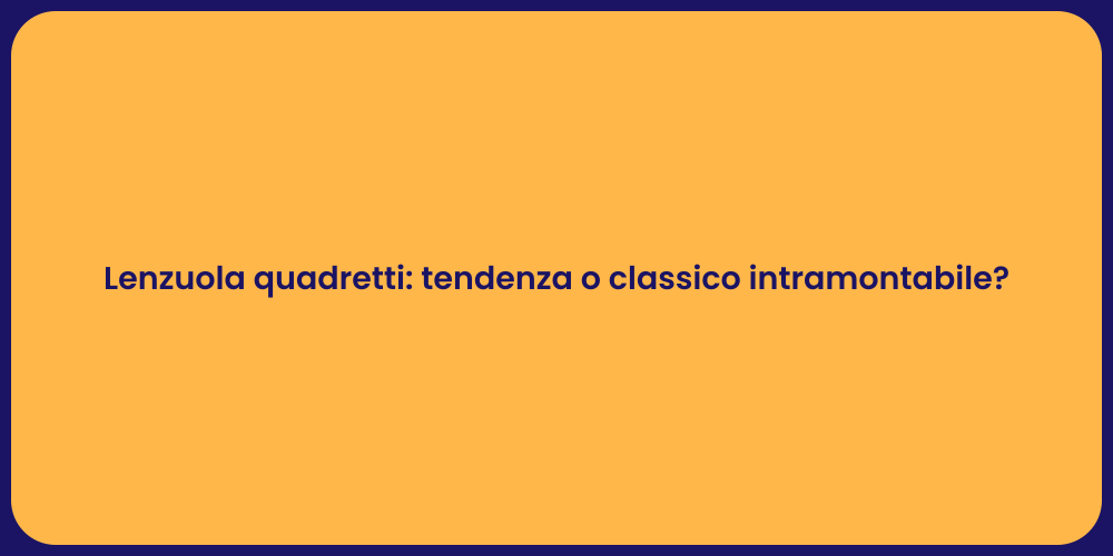 Lenzuola quadretti: tendenza o classico intramontabile?