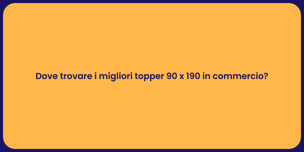 Dove trovare i migliori topper 90 x 190 in commercio?