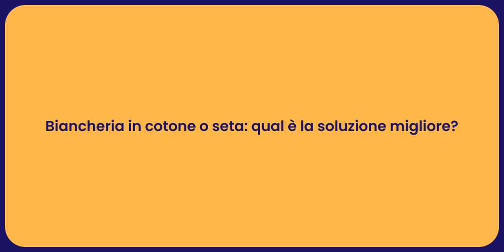 Biancheria in cotone o seta: qual è la soluzione migliore?
