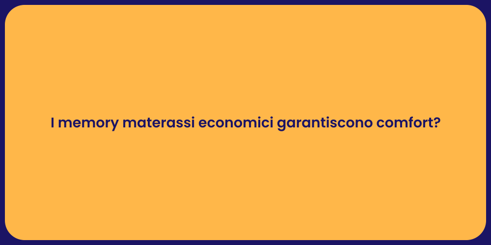 I memory materassi economici garantiscono comfort?