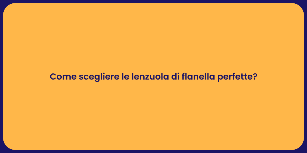Come scegliere le lenzuola di flanella perfette?