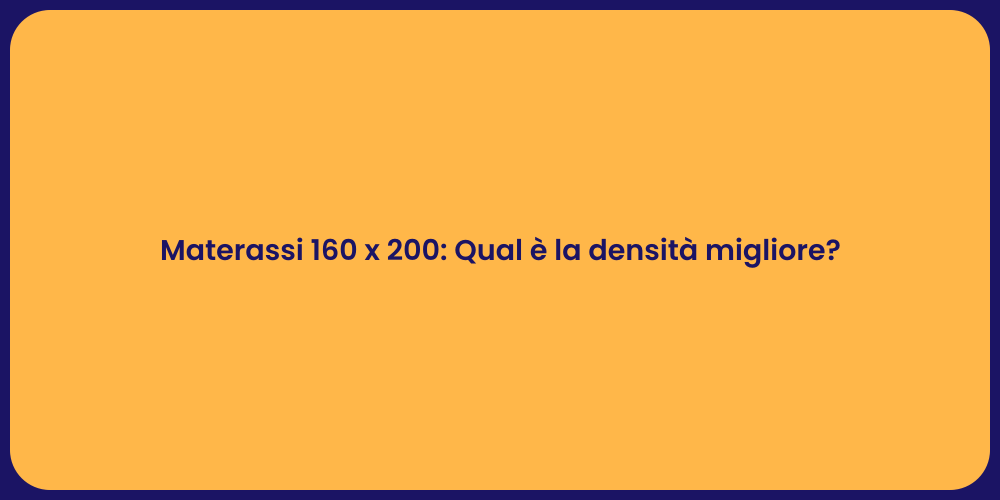 Materassi 160 x 200: Qual è la densità migliore?