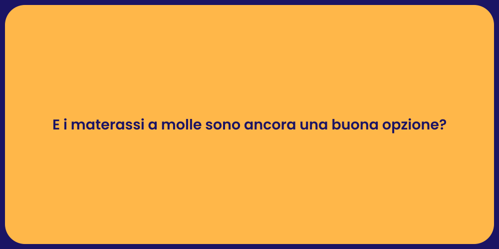 E i materassi a molle sono ancora una buona opzione?