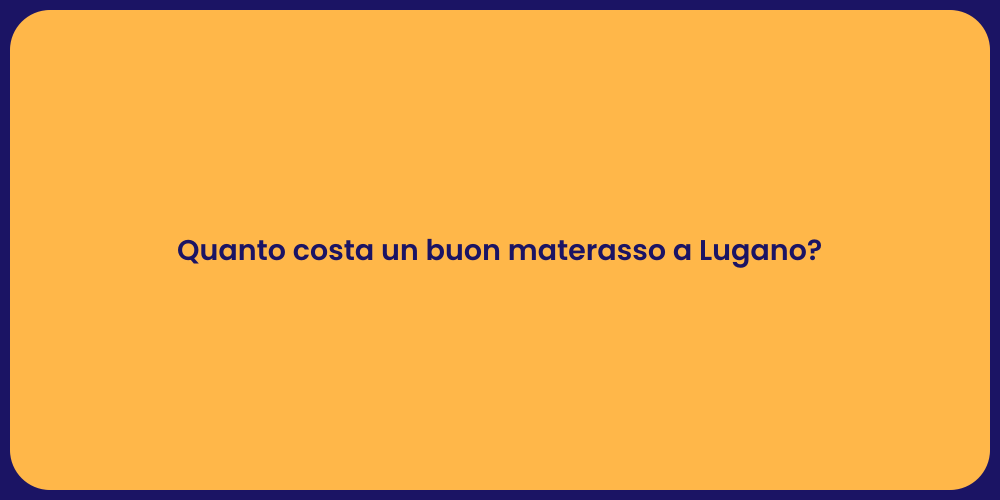 Quanto costa un buon materasso a Lugano?