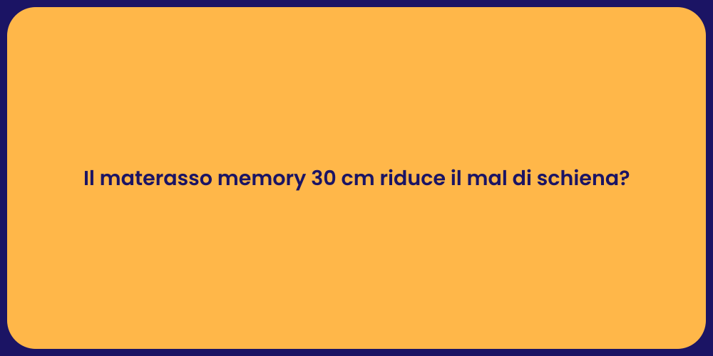 Il materasso memory 30 cm riduce il mal di schiena?