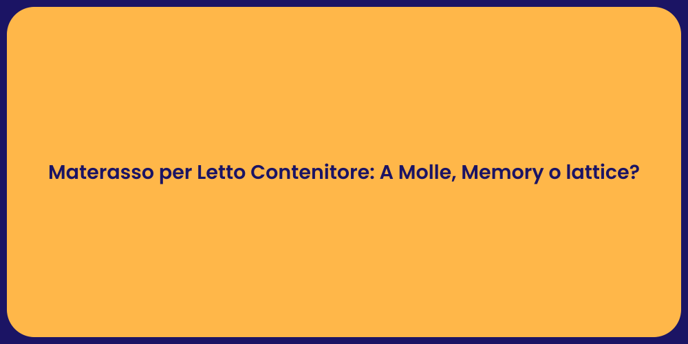 Materasso per Letto Contenitore: A Molle, Memory o lattice?