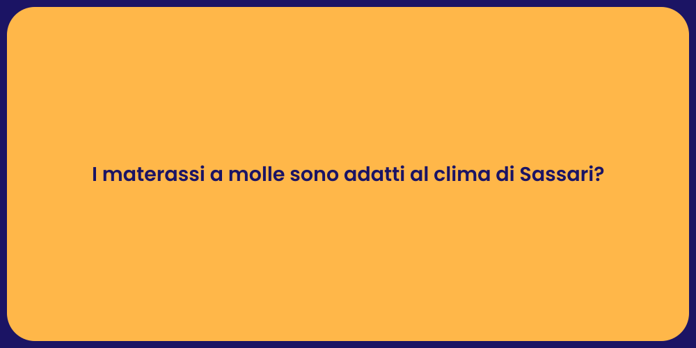 I materassi a molle sono adatti al clima di Sassari?