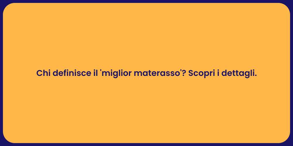 Chi definisce il 'miglior materasso'? Scopri i dettagli.