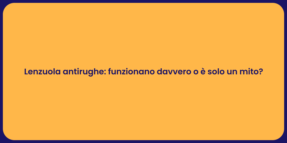 Lenzuola antirughe: funzionano davvero o è solo un mito?