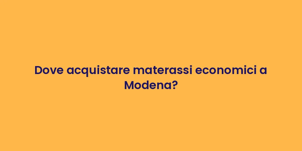 Dove acquistare materassi economici a Modena?