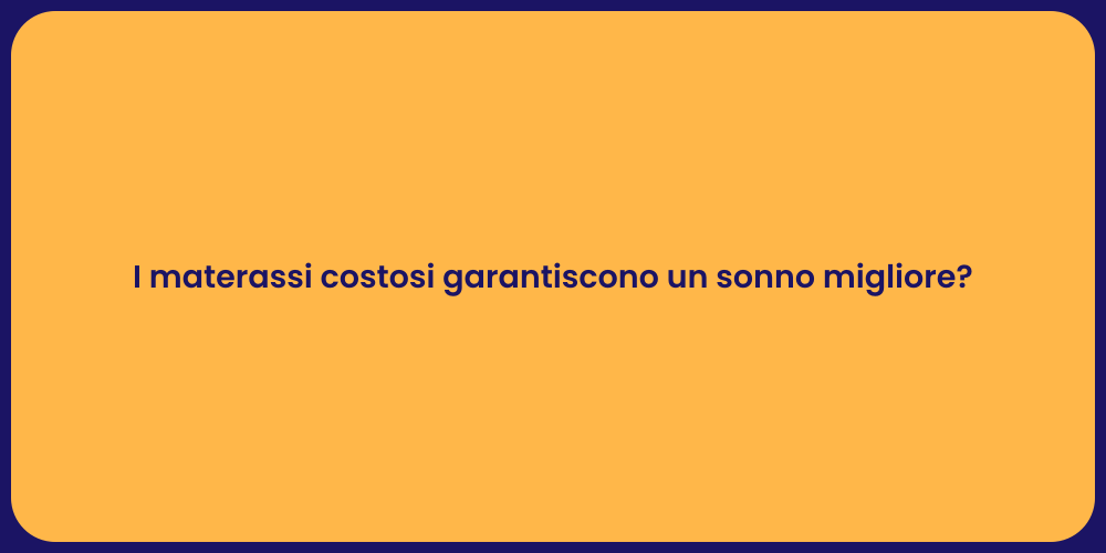 I materassi costosi garantiscono un sonno migliore?