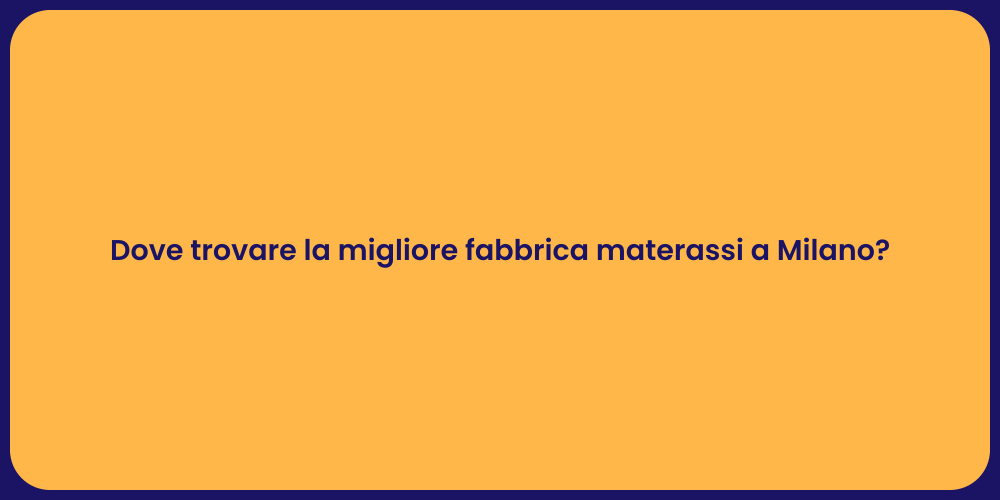 Dove trovare la migliore fabbrica materassi a Milano?
