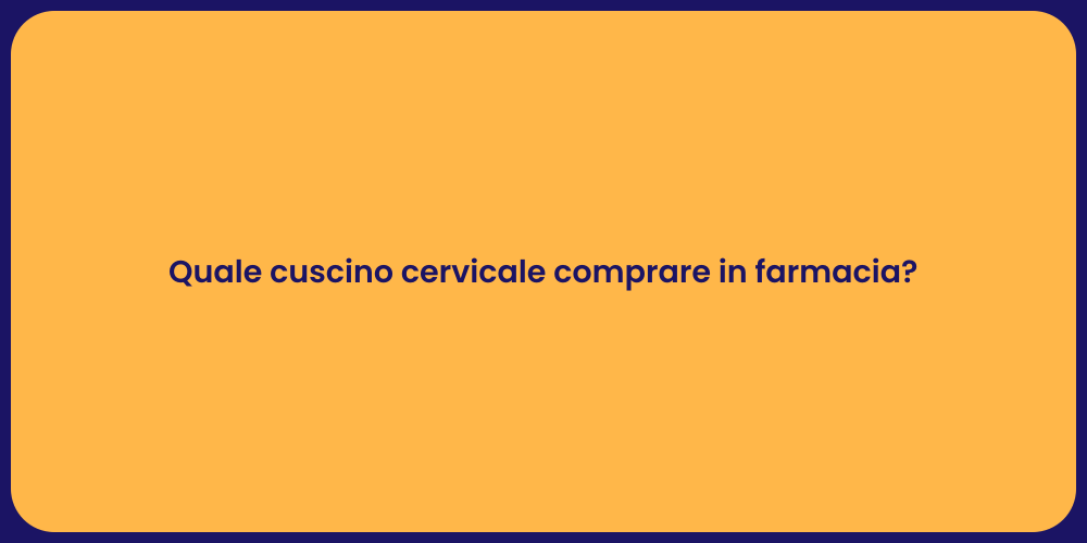 Quale cuscino cervicale comprare in farmacia?