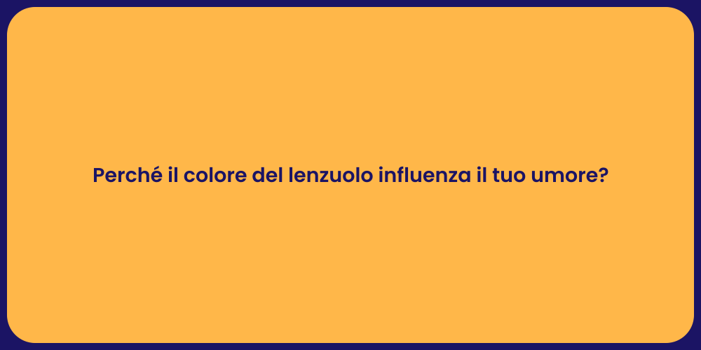 Perché il colore del lenzuolo influenza il tuo umore?