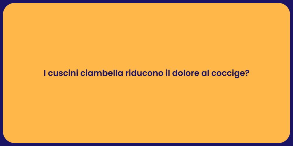 I cuscini ciambella riducono il dolore al coccige?