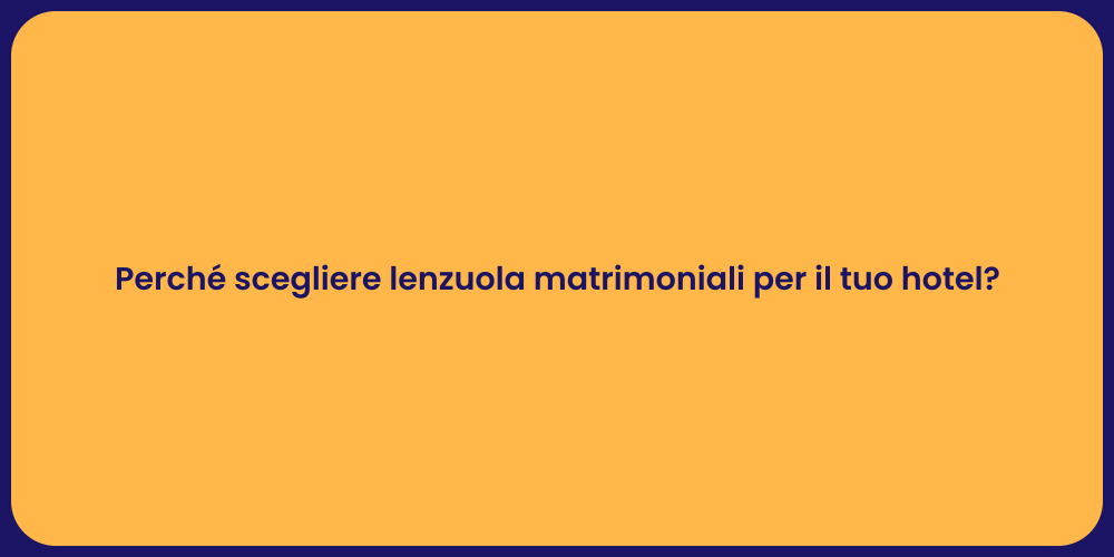 Perché scegliere lenzuola matrimoniali per il tuo hotel?