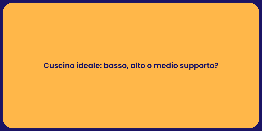 Cuscino ideale: basso, alto o medio supporto?