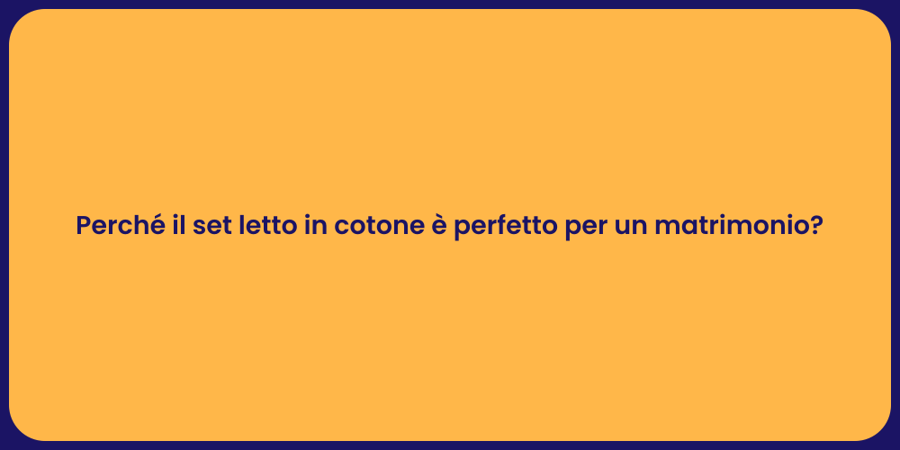 Perché il set letto in cotone è perfetto per un matrimonio?