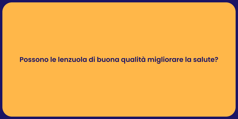 Possono le lenzuola di buona qualità migliorare la salute?