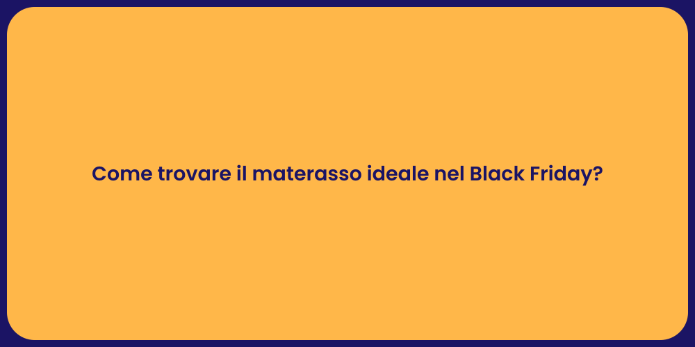 Come trovare il materasso ideale nel Black Friday?