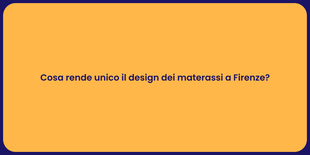 Cosa rende unico il design dei materassi a Firenze?