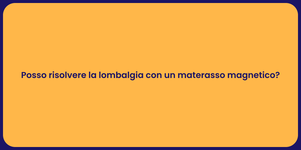 Posso risolvere la lombalgia con un materasso magnetico?