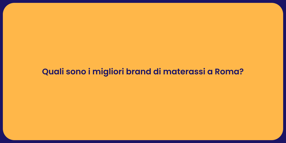 Quali sono i migliori brand di materassi a Roma?