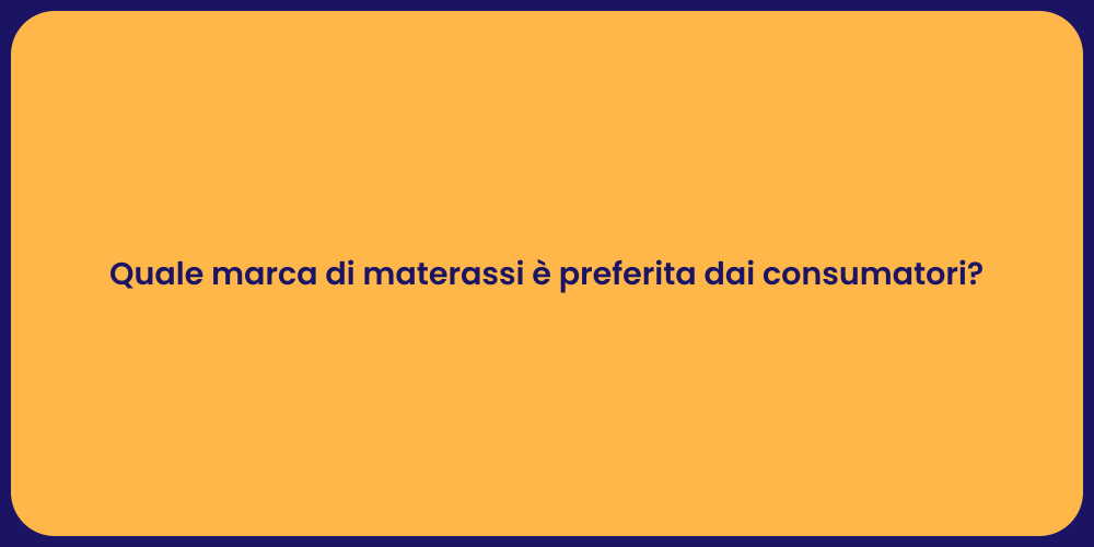 Quale marca di materassi è preferita dai consumatori?