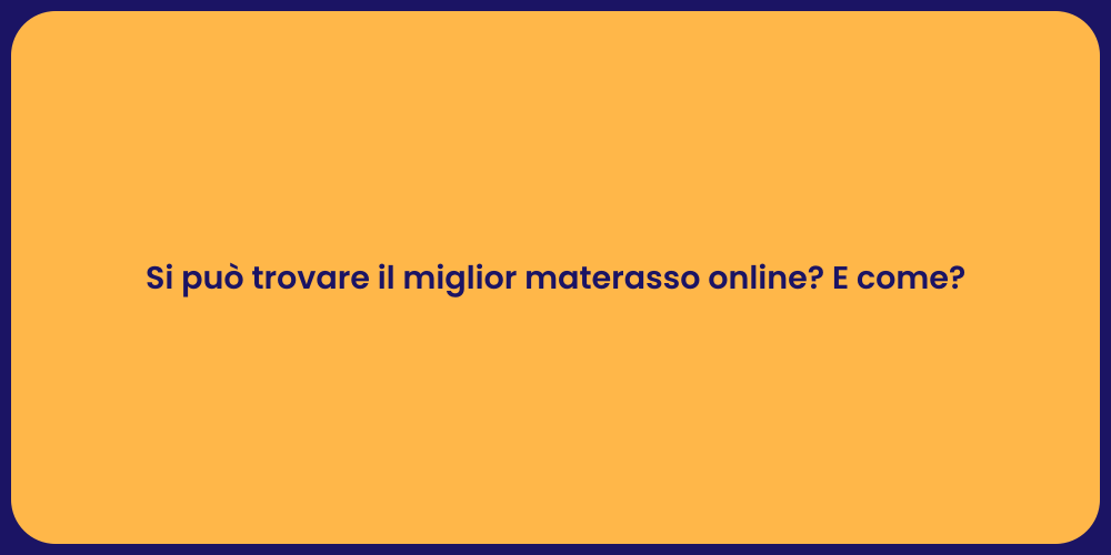 Si può trovare il miglior materasso online? E come?