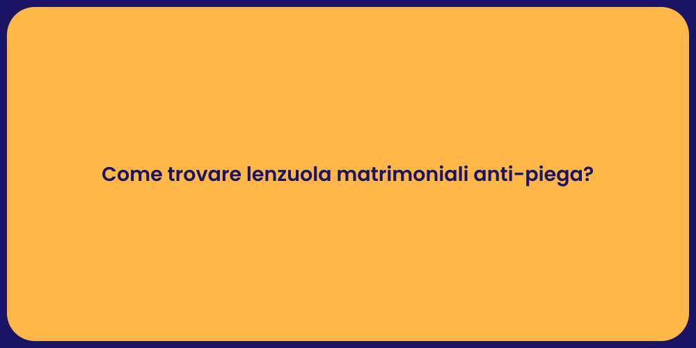 Come trovare lenzuola matrimoniali anti-piega?