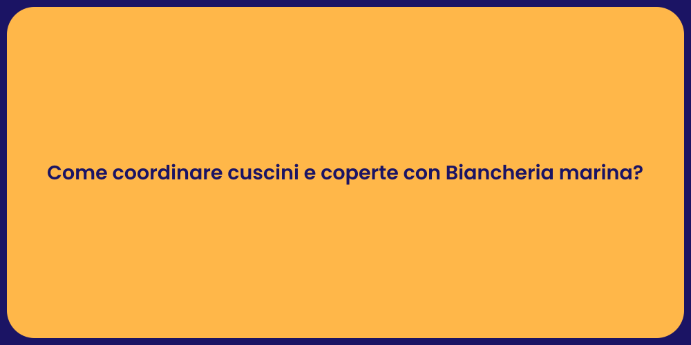 Come coordinare cuscini e coperte con Biancheria marina?