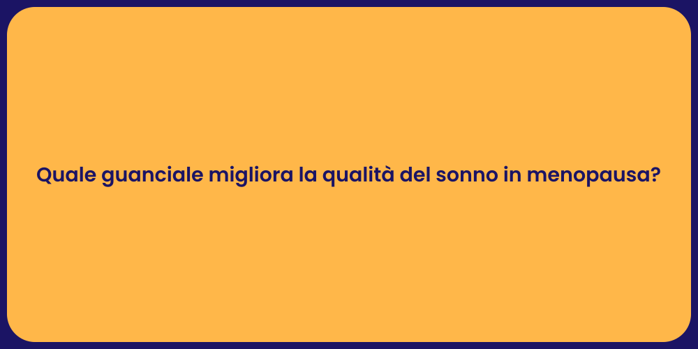 Quale guanciale migliora la qualità del sonno in menopausa?