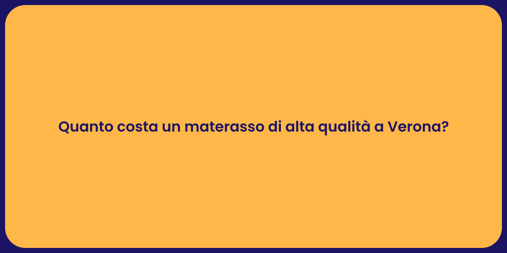 Quanto costa un materasso di alta qualità a Verona?