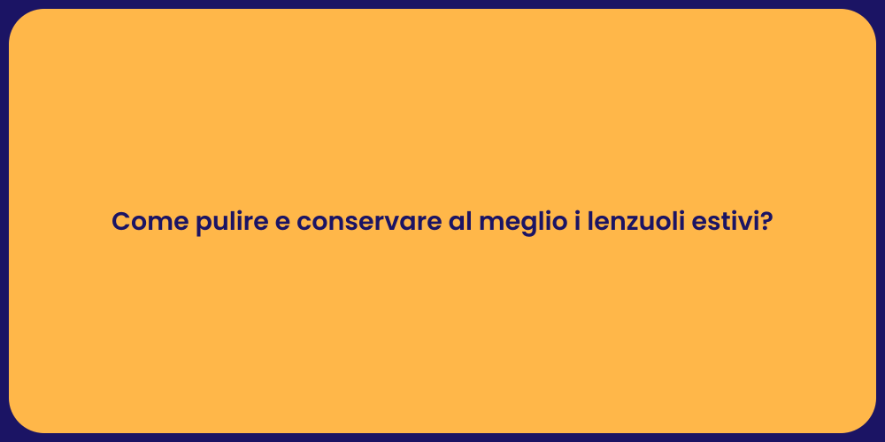 Come pulire e conservare al meglio i lenzuoli estivi?