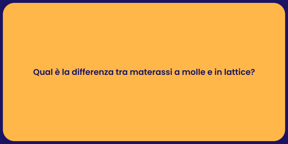 Qual è la differenza tra materassi a molle e in lattice?