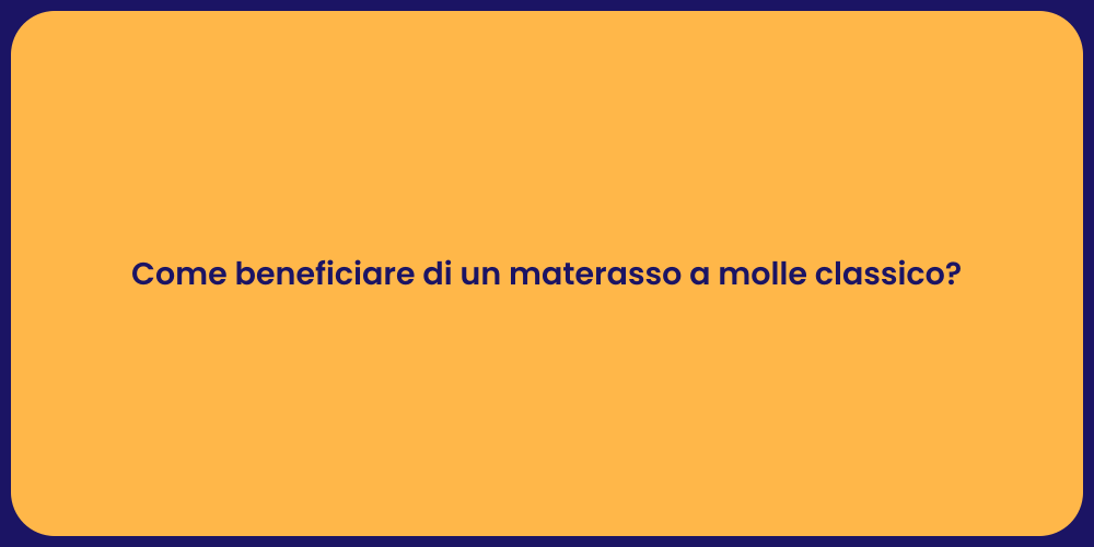 Come beneficiare di un materasso a molle classico?