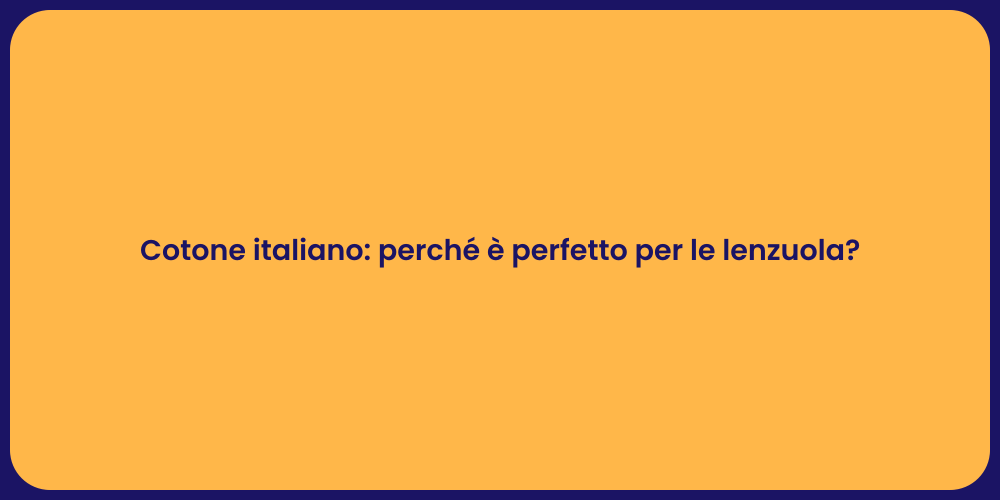 Cotone italiano: perché è perfetto per le lenzuola?