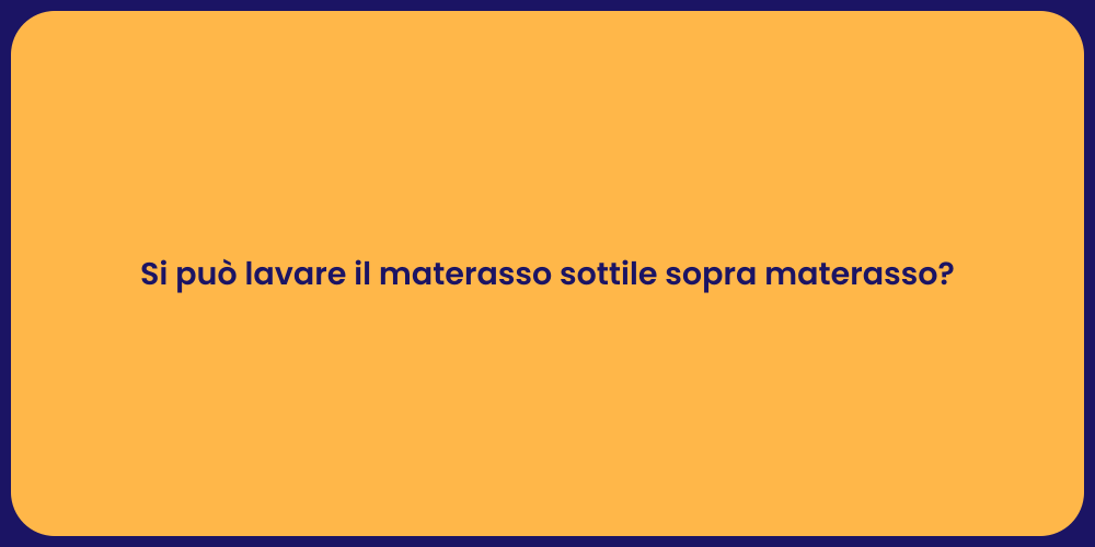 Si può lavare il materasso sottile sopra materasso?