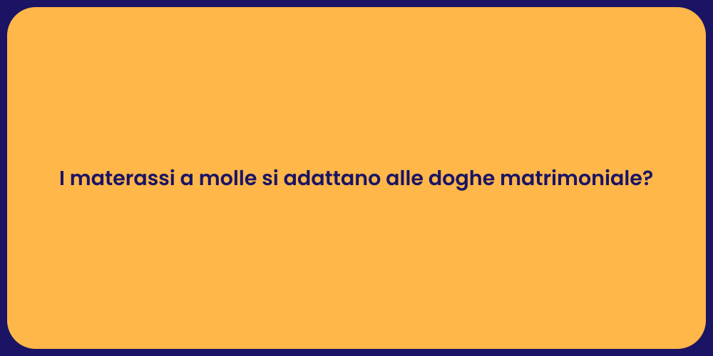 I materassi a molle si adattano alle doghe matrimoniale?