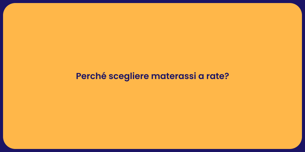 Perché scegliere materassi a rate?