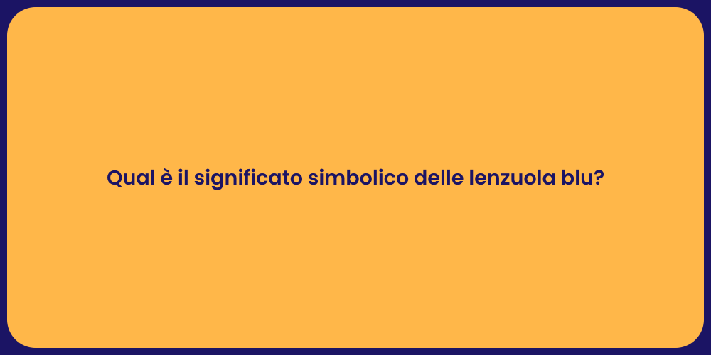 Qual è il significato simbolico delle lenzuola blu?
