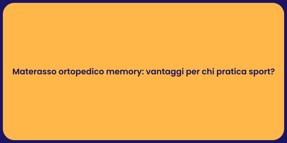 Materasso ortopedico memory: vantaggi per chi pratica sport?