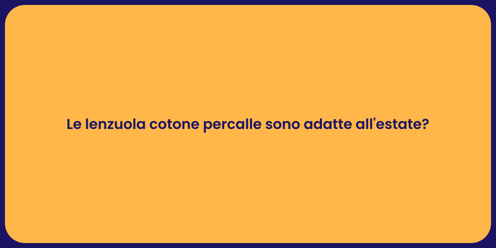 Le lenzuola cotone percalle sono adatte all'estate?