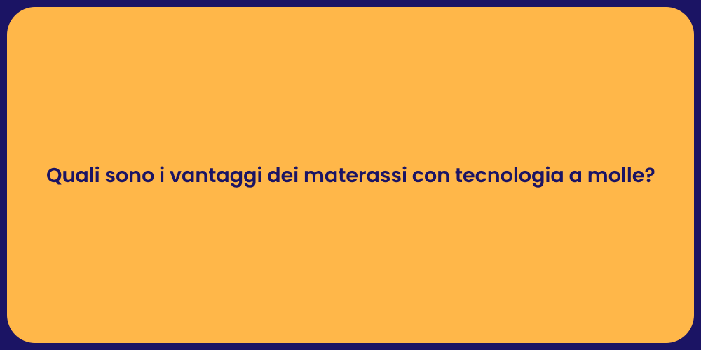 Quali sono i vantaggi dei materassi con tecnologia a molle?