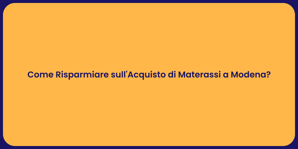 Come Risparmiare sull'Acquisto di Materassi a Modena?