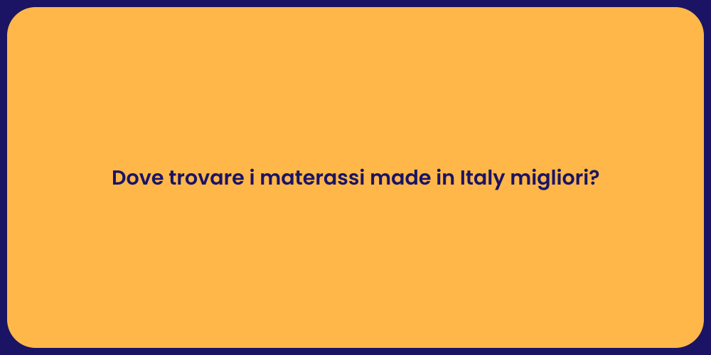 Dove trovare i materassi made in Italy migliori?