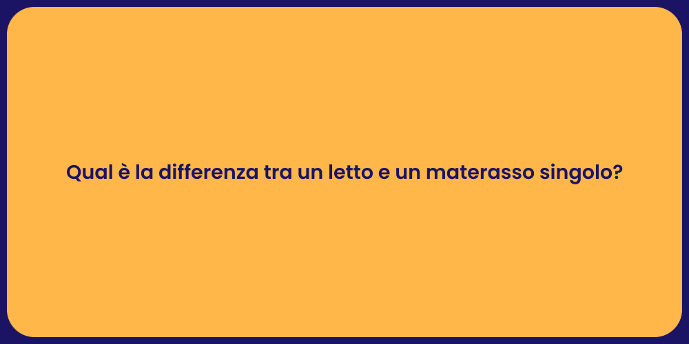 Qual è la differenza tra un letto e un materasso singolo?