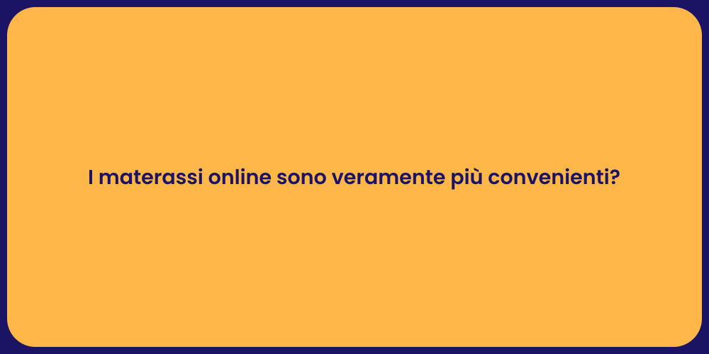 I materassi online sono veramente più convenienti?